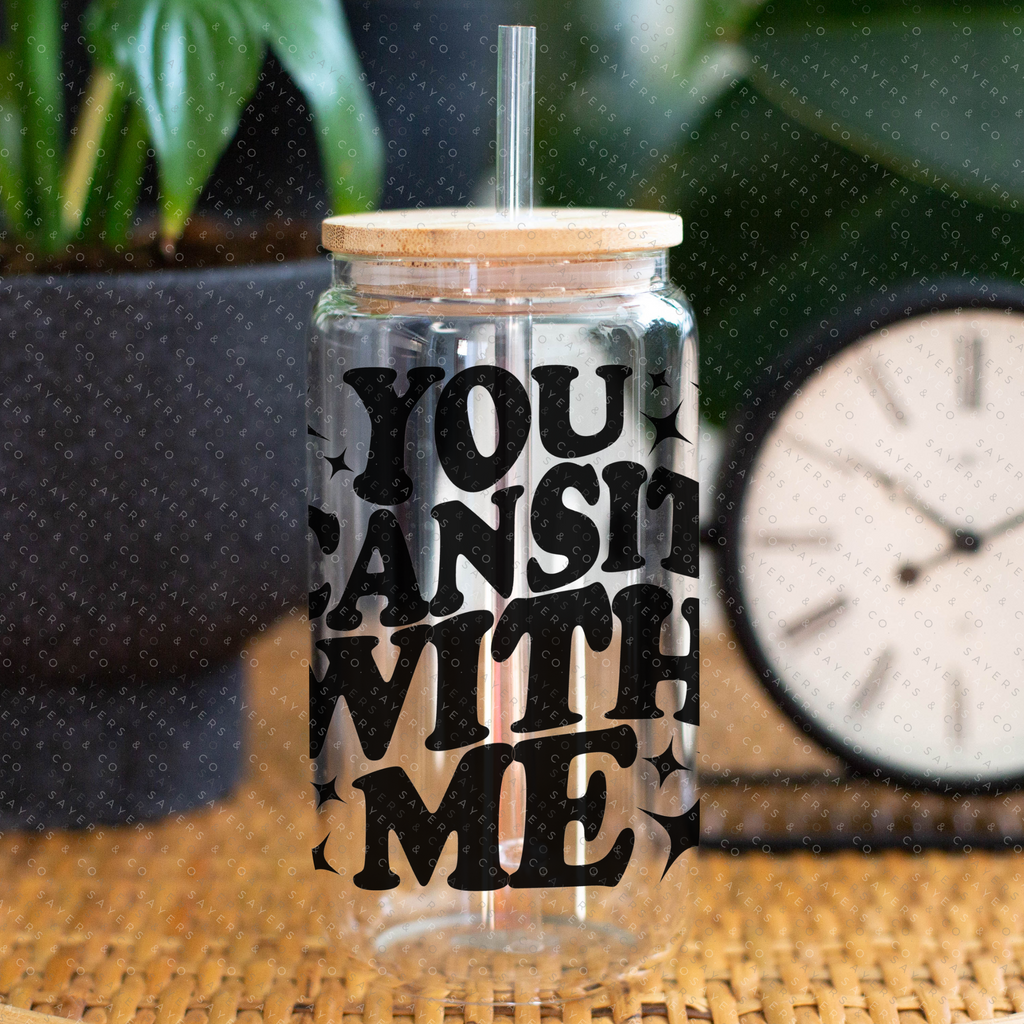 You Can Sit with Me, Sasha Piton, Friendship, Custom Can Glass with Bamboo Lid and Straw, Girlfriend Gift 16oz Glass Cup, | Sayers & Co.