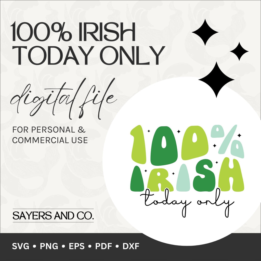 100% Irish Today Only Digital Files (SVG / PNG / EPS / PDF / DXF)