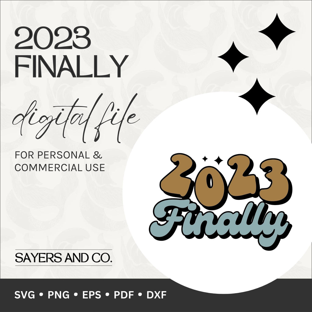 2023 Finally Digital Files (SVG / PNG / EPS / PDF / DXF)