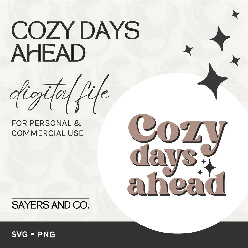 Cozy Days Ahead Digital Files (SVG / PNG)