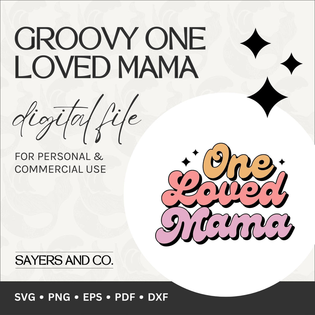 Groovy One Loved Mama Digital Files (SVG / PNG / EPS / PDF / DXF)