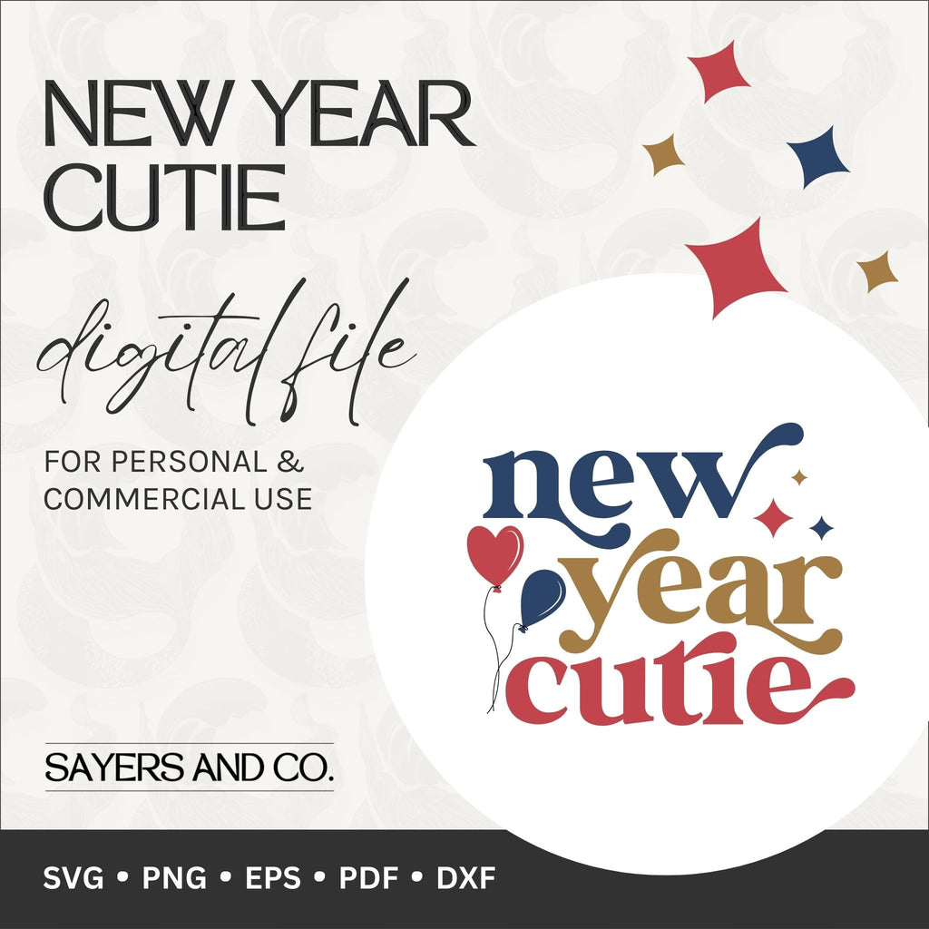 New Year Cutie Digital Files (SVG / PNG / EPS / PDF / DXF) | Sayers & Co.