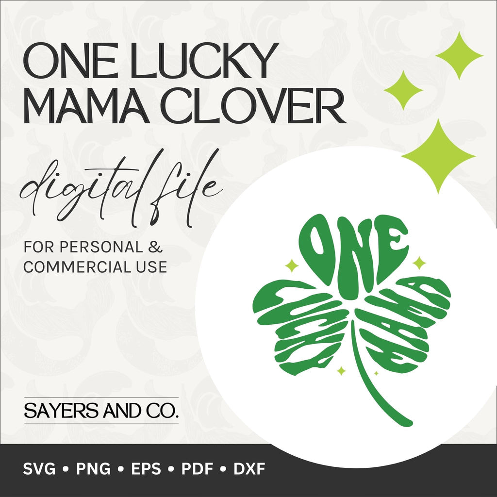 One Lucky Mama Clover Digital Files (SVG / PNG / EPS / PDF / DXF) | Sayers & Co.