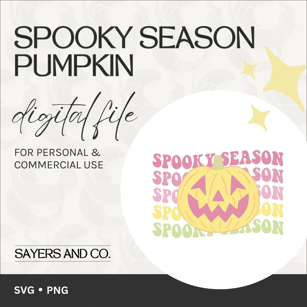 Spooky Season Pumpkin Digital Files (SVG / PNG) | Sayers & Co.