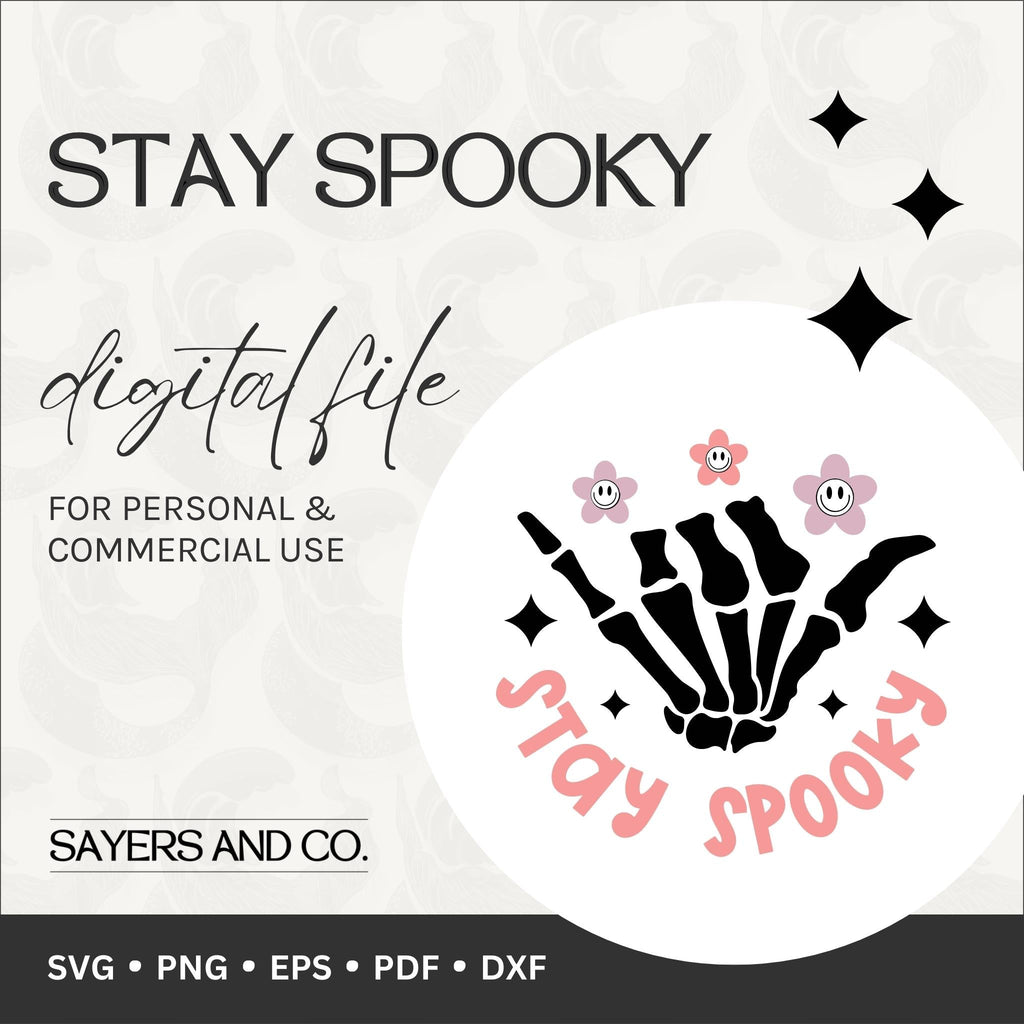Stay Spooky Digital Files (SVG / PNG / EPS / PDF / DXF)