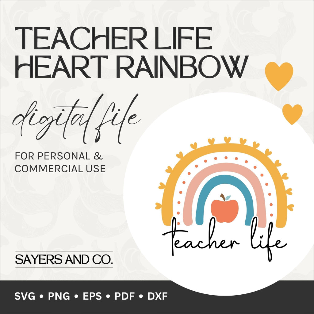 Teacher Life Heart Rainbow Digital Files (SVG / PNG / EPS / PDF / DXF) | Sayers & Co.
