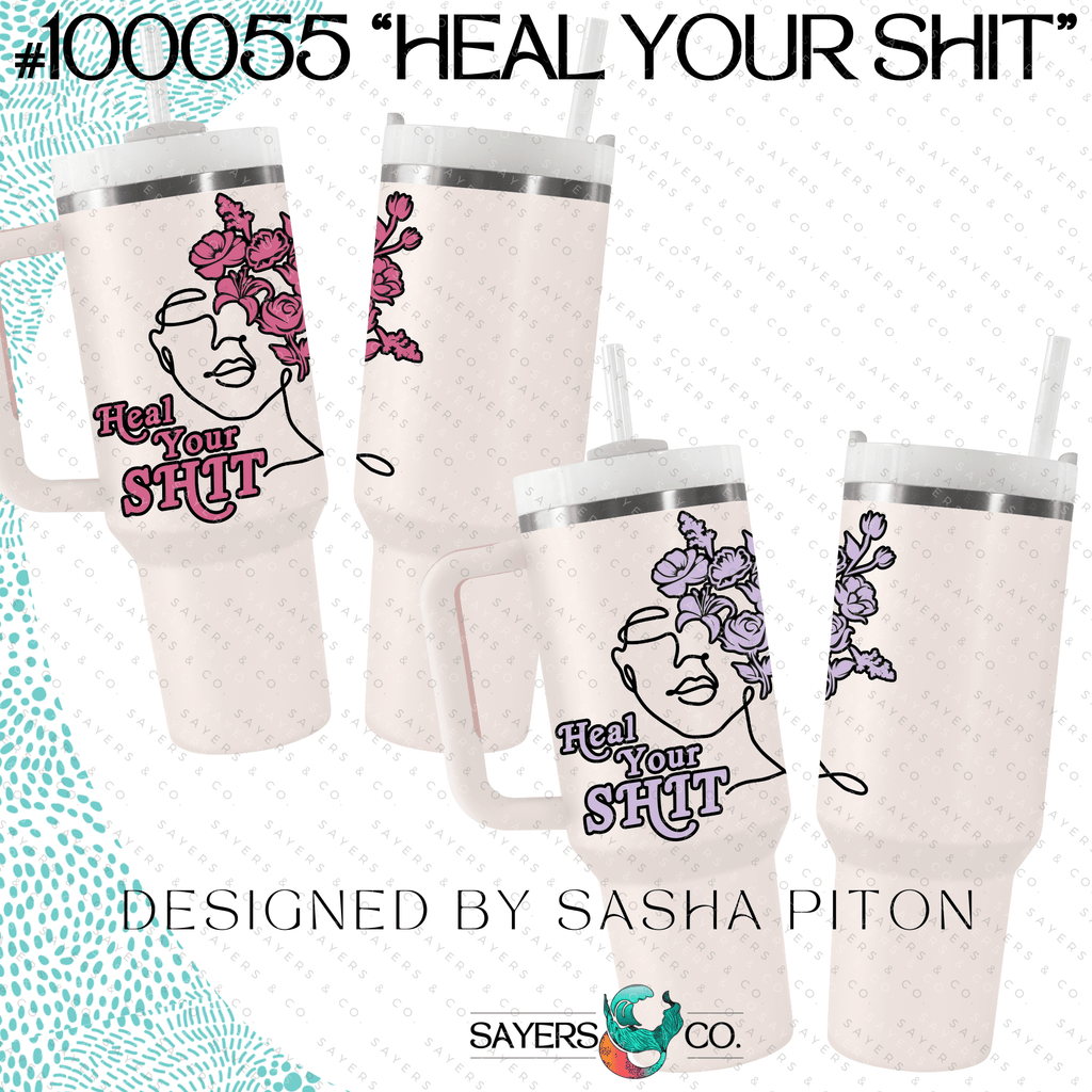 Heal Your Shit *Sasha Piton* 2.0 VERSION- 40 oz Double Walled Screw Top Matte Tumbler | Sayers & Co.