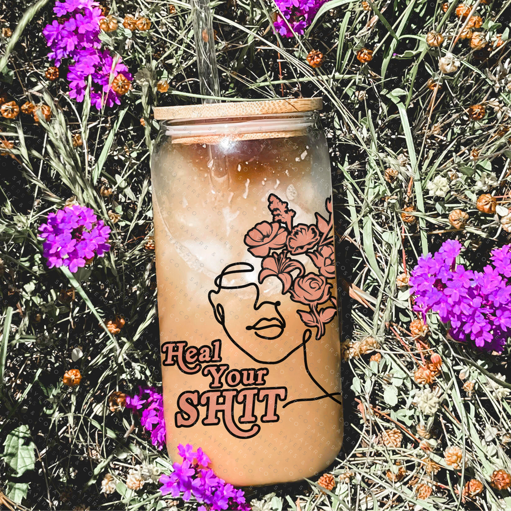 Heal Your Shit, Sasha Piton, Mindset, Emotional Growth, Custom Can Glass with Bamboo Lid and Straw, Girlfriend Gift 16oz Glass Cup, | Sayers & Co.