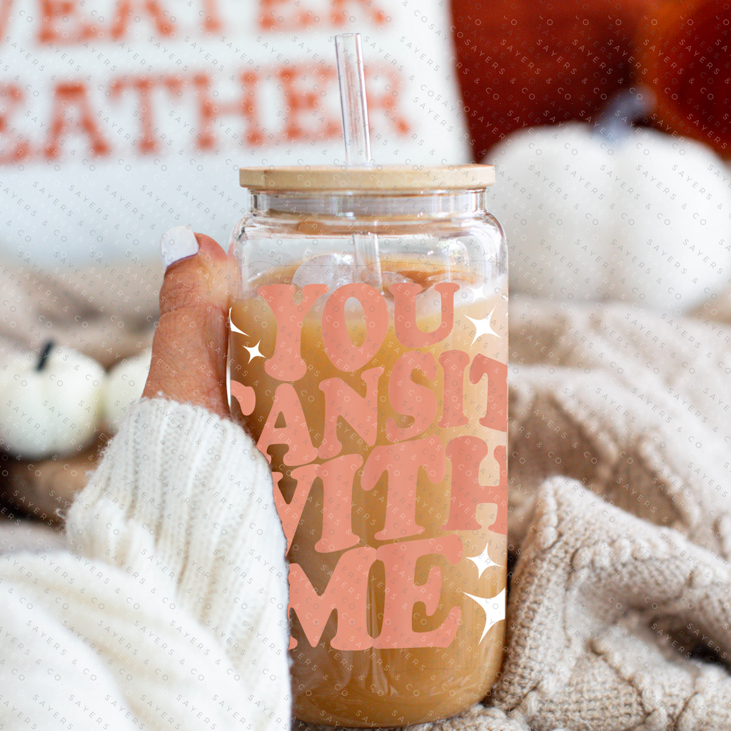 You Can Sit with Me, Sasha Piton, Friendship, Custom Can Glass with Bamboo Lid and Straw, Girlfriend Gift 16oz Glass Cup, | Sayers & Co.