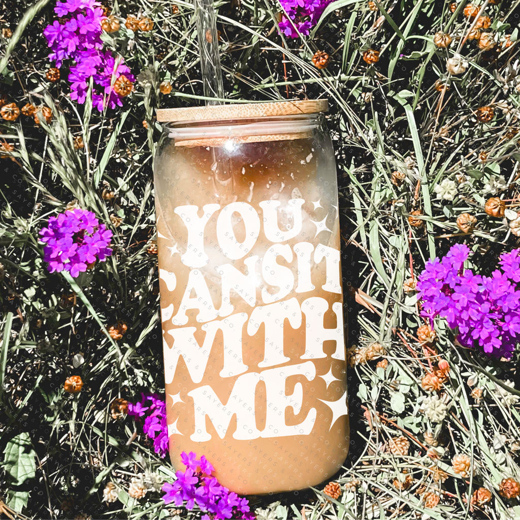 You Can Sit with Me, Sasha Piton, Friendship, Custom Can Glass with Bamboo Lid and Straw, Girlfriend Gift 16oz Glass Cup, | Sayers & Co.