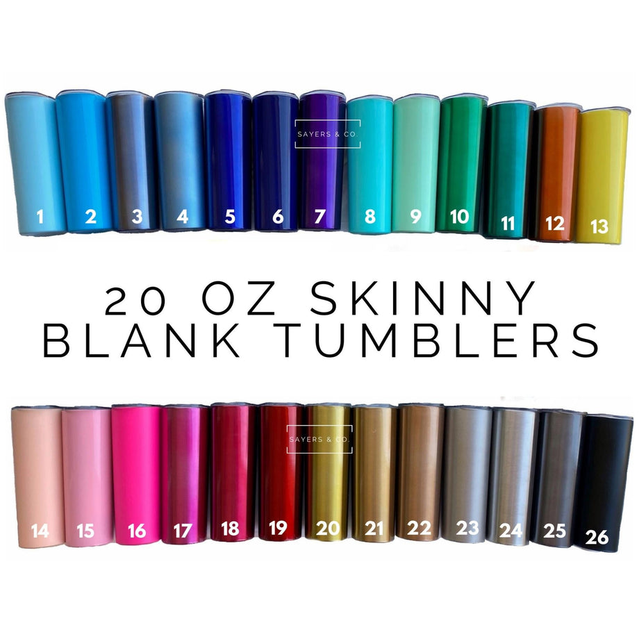 20oz Skinny Tumblers