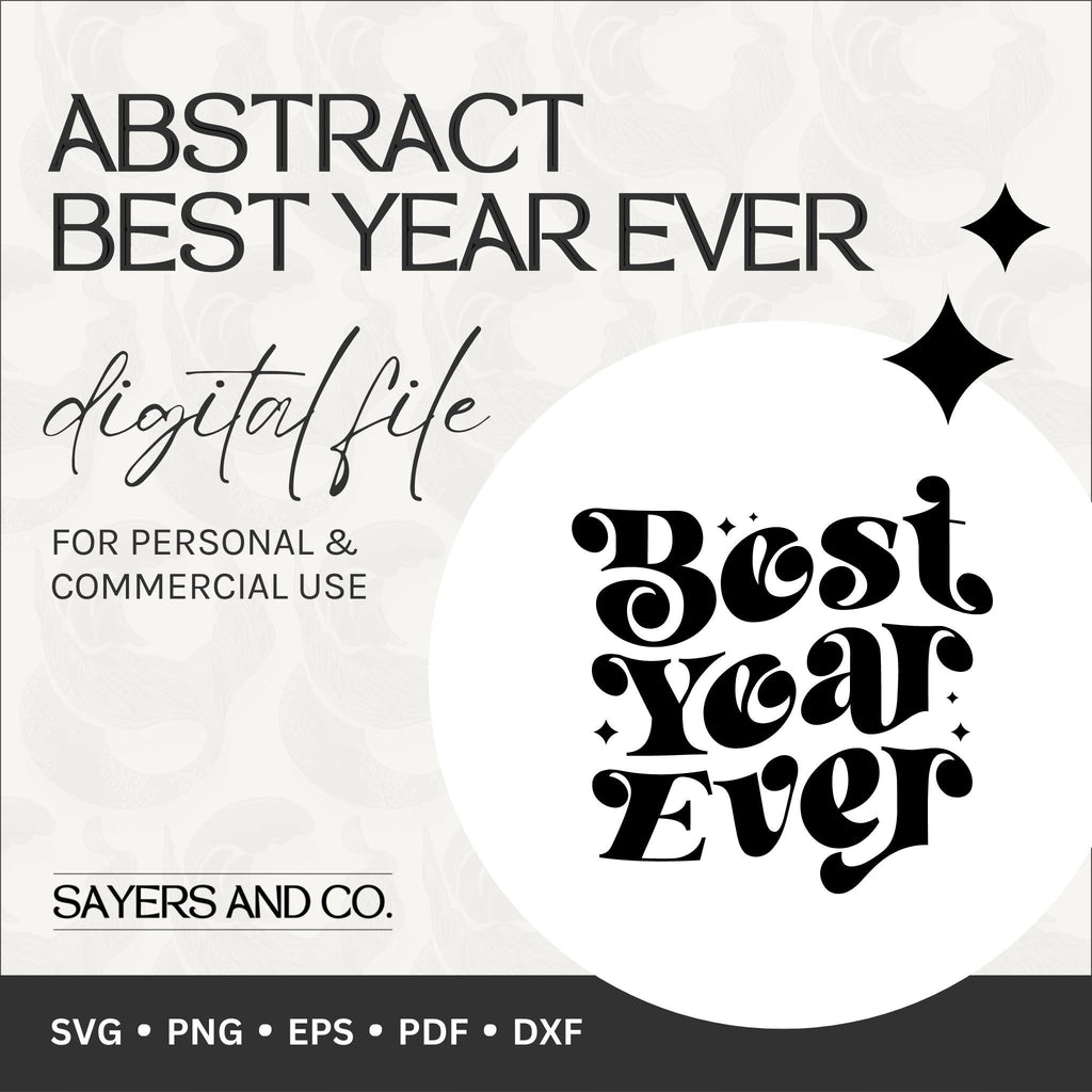 Abstract Best Year Ever Digital Files (SVG / PNG / EPS / PDF / DXF)