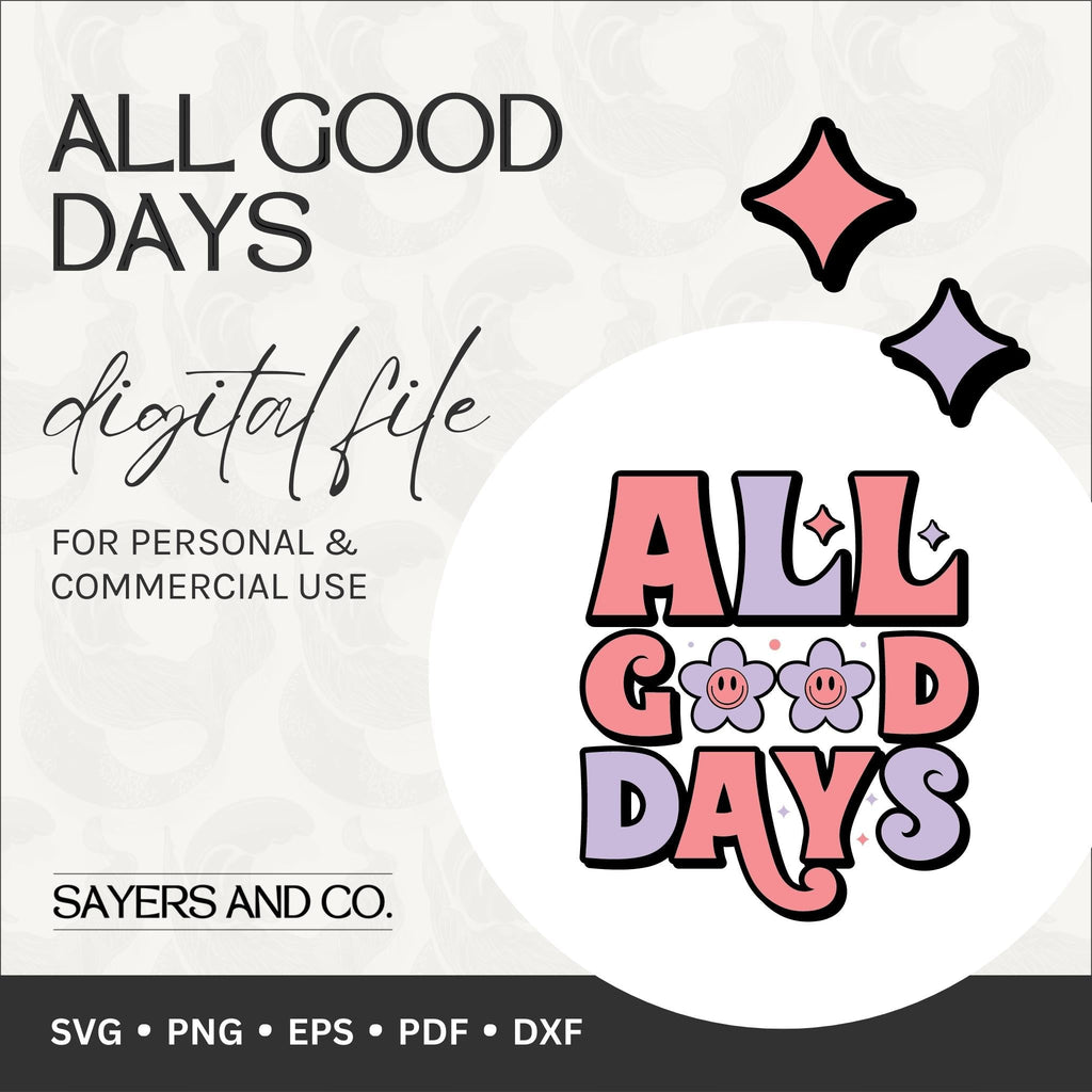All Good Days Digital Files (SVG / PNG / EPS / PDF / DXF)