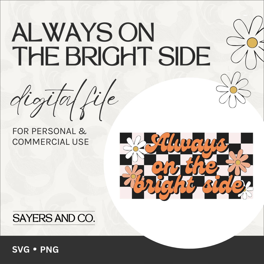 Always On The Bright Side Digital Files (SVG / PNG)