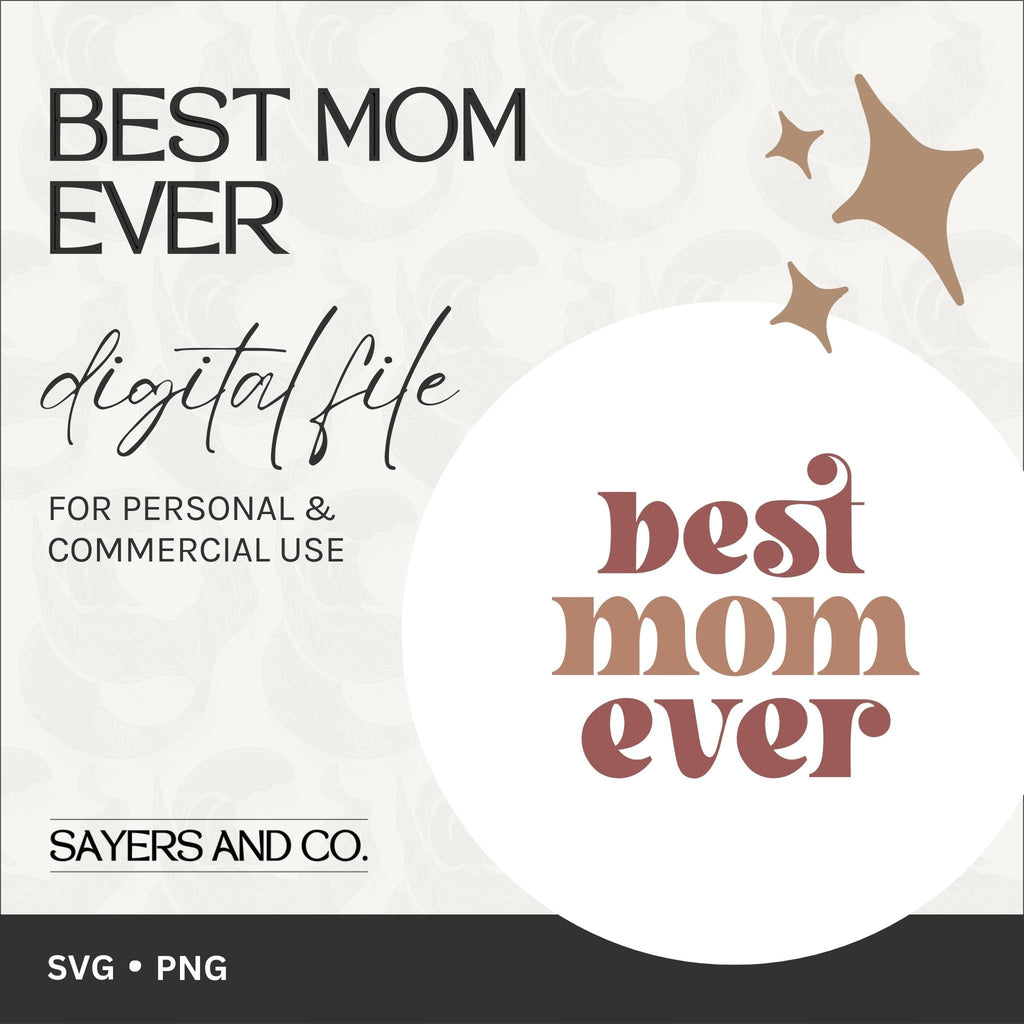Best Mom Ever Digital Files (SVG / PNG)