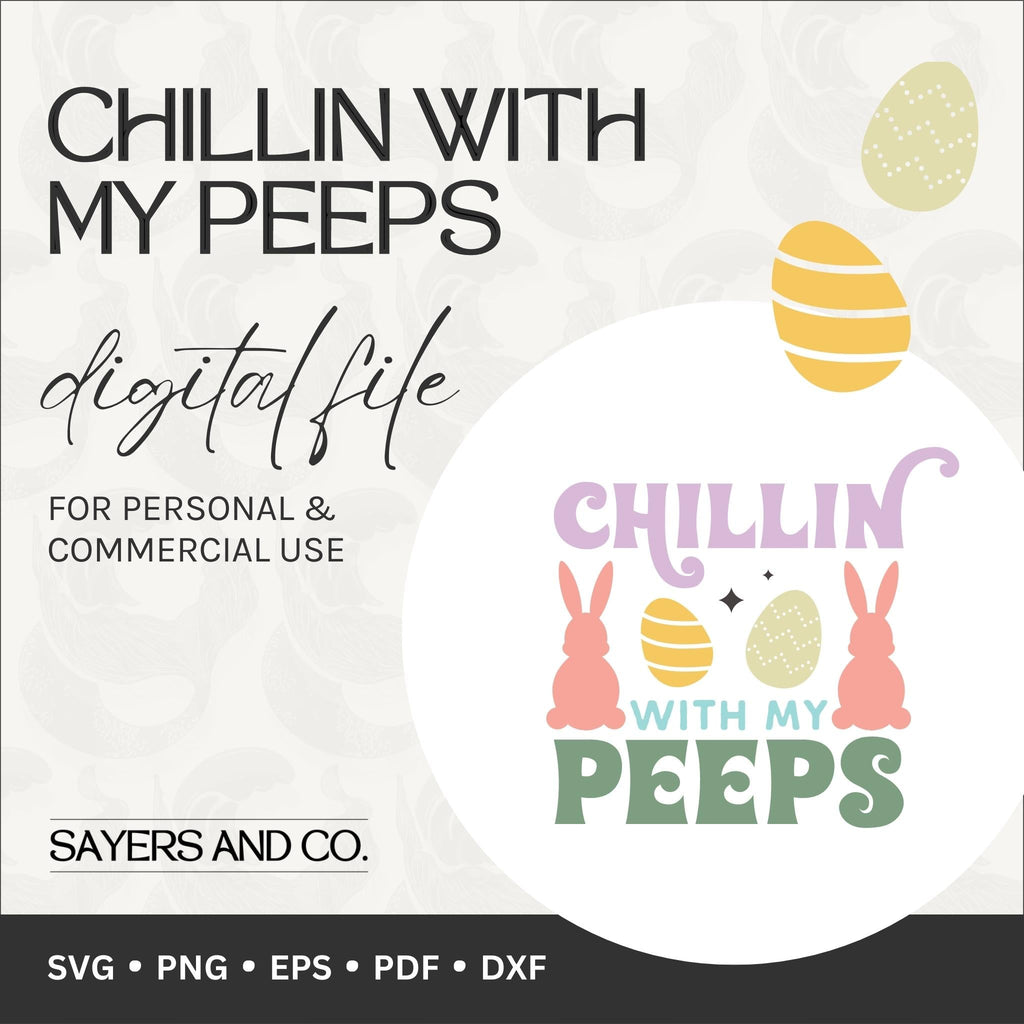 Chillin With My Peeps Digital Files (SVG / PNG / EPS / PDF / DXF)