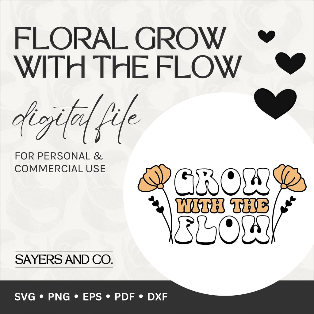 Floral Grow With The Flow Digital Files (SVG / PNG / EPS / PDF / DXF)