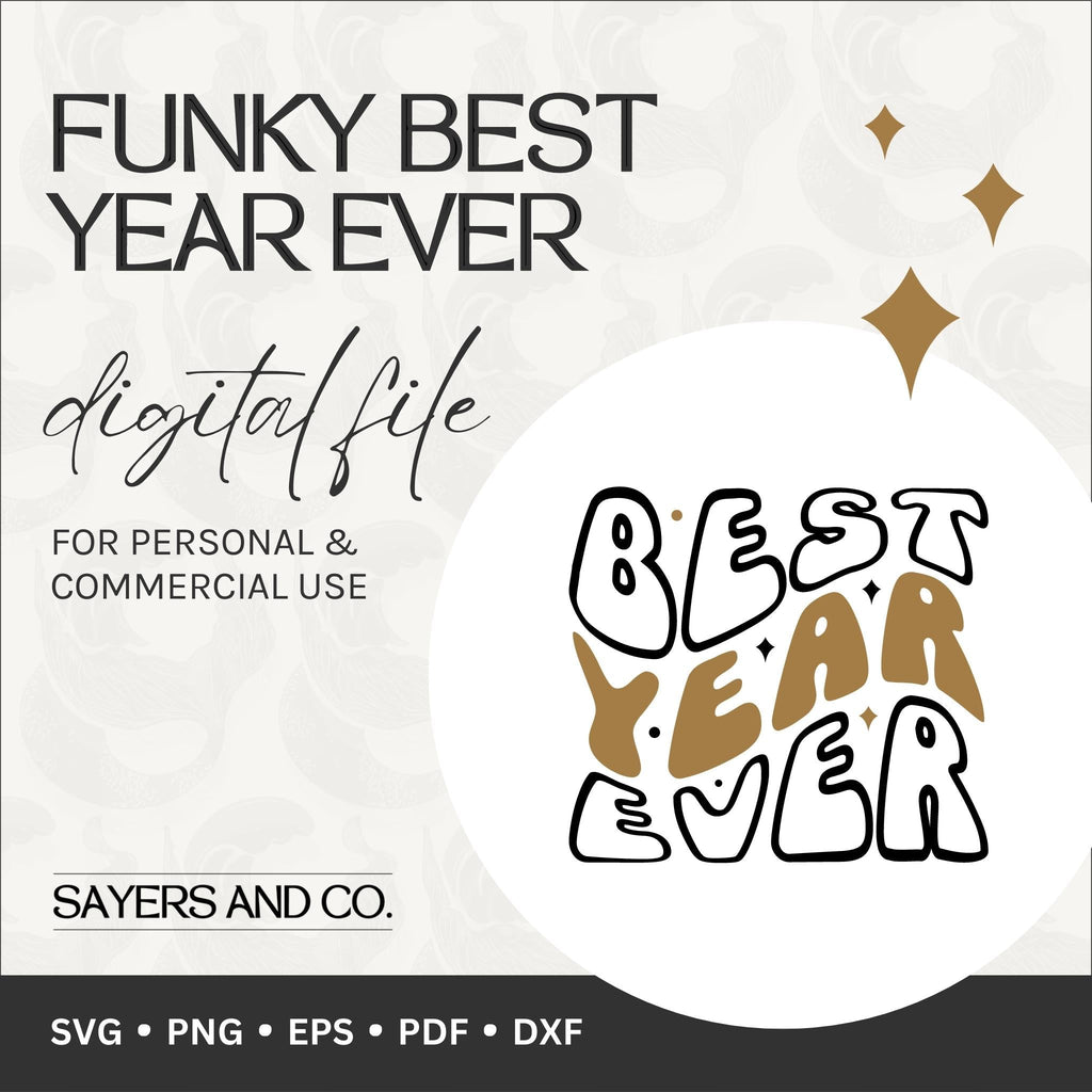Funky Best Year Ever Digital Files (SVG / PNG / EPS / PDF / DXF)