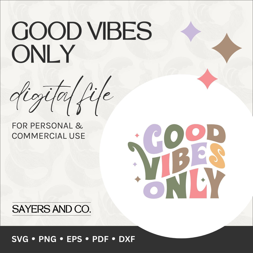 Good Vibes Only Digital Files (SVG / PNG / EPS / PDF / DXF)