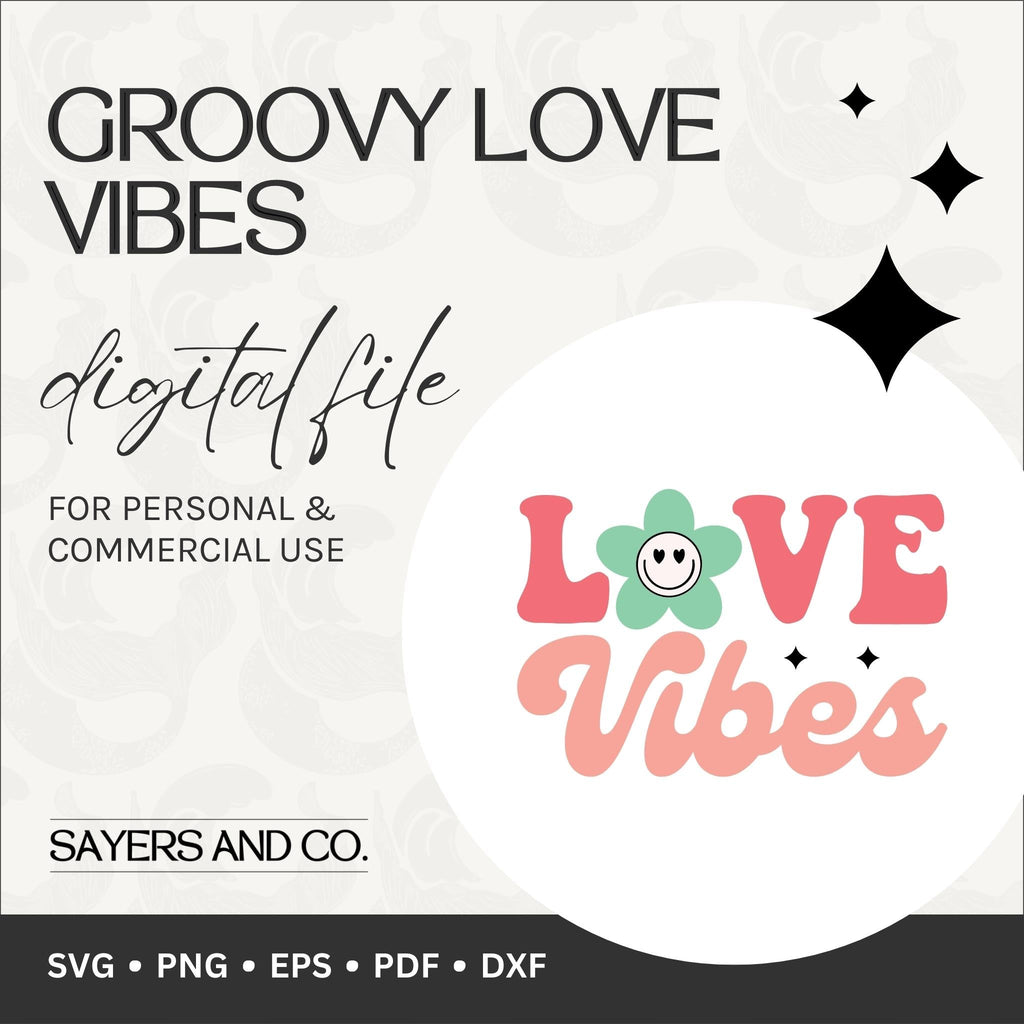 Groovy Love Vibes Digital Files (SVG / PNG / EPS / PDF / DXF)
