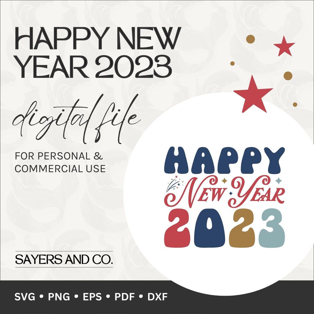 Happy New Year 2023 Digital Files (SVG / PNG / EPS / PDF / DXF)