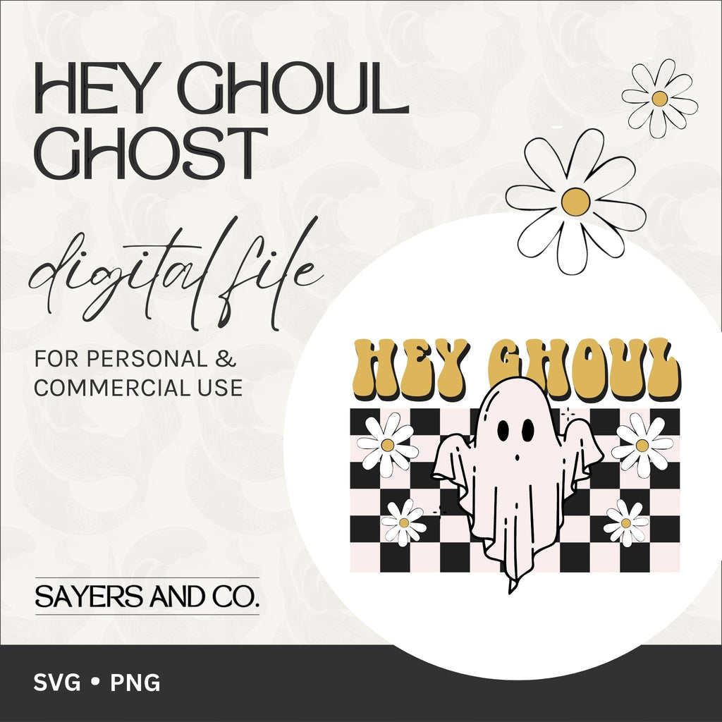 Hey Ghoul Ghost Digital Files (SVG / PNG)