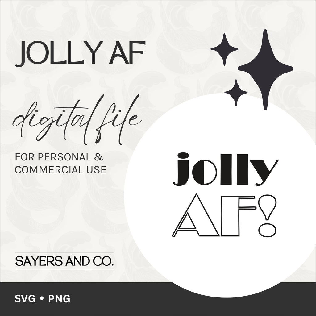 Jolly AF Digital Files (SVG / PNG) | Sayers & Co.