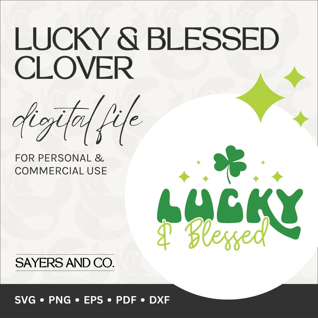 Lucky & Blessed Clover Digital Files (SVG / PNG / EPS / PDF / DXF) | Sayers & Co.