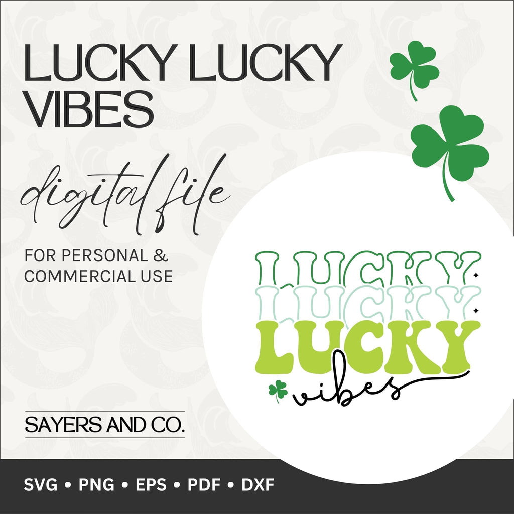 Lucky Lucky Vibes Digital Files (SVG / PNG / EPS / PDF / DXF) | Sayers & Co.