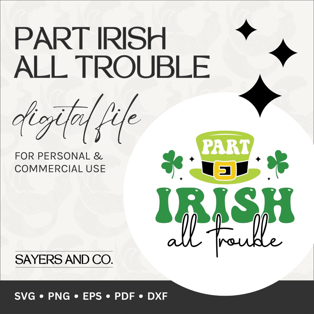 Part Irish All Trouble Digital Files (SVG / PNG / EPS / PDF / DXF) | Sayers & Co.
