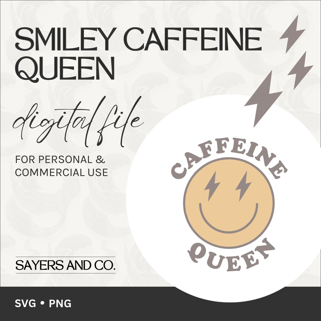 Smiley Caffeine Queen Digital Files (SVG / PNG) | Sayers & Co.