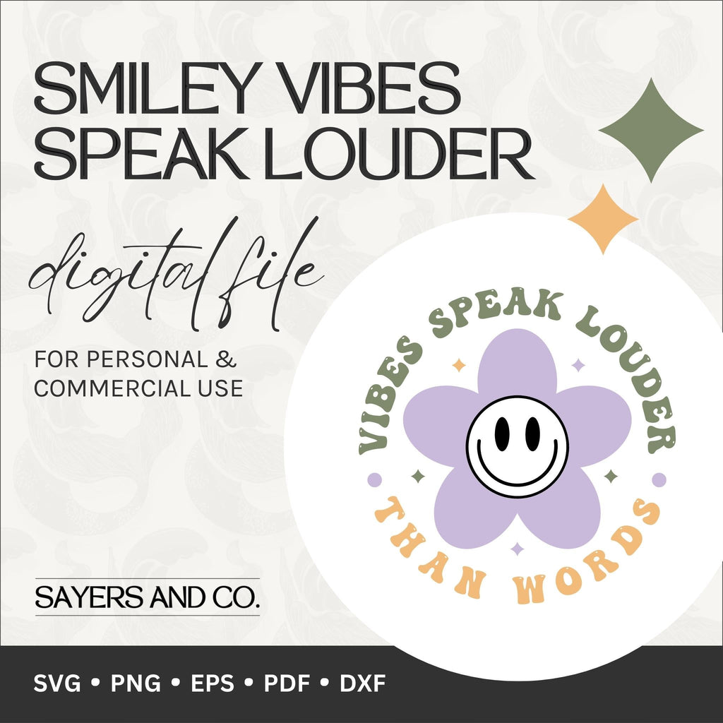 Smiley Vibes Speak Louder Digital Files (SVG / PNG / EPS / PDF / DXF) | Sayers & Co.