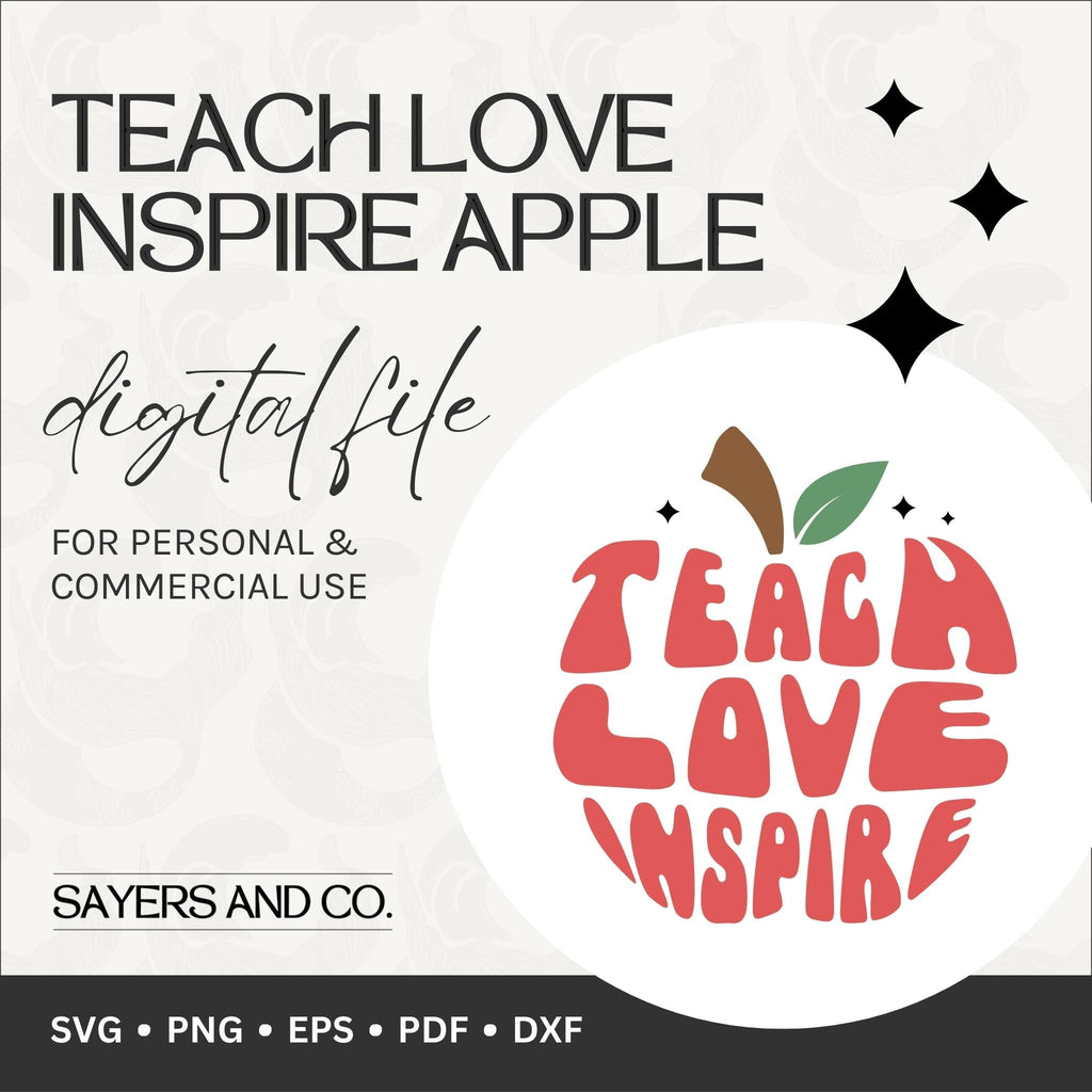 Teach Love Inspire Apple Digital Files (SVG / PNG / EPS / PDF / DXF) | Sayers & Co.