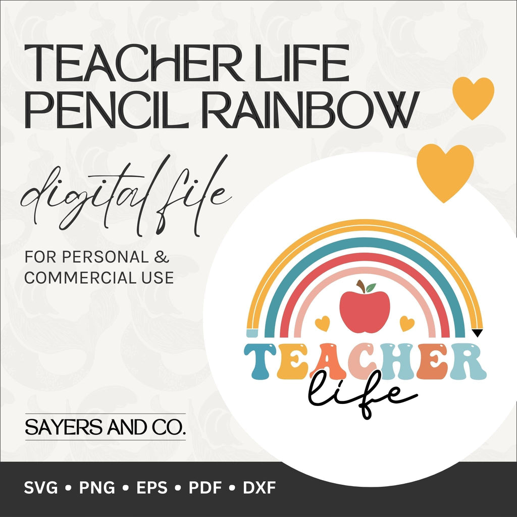 Teacher Life Pencil Rainbow Digital Files (SVG / PNG / EPS / PDF / DXF) | Sayers & Co.