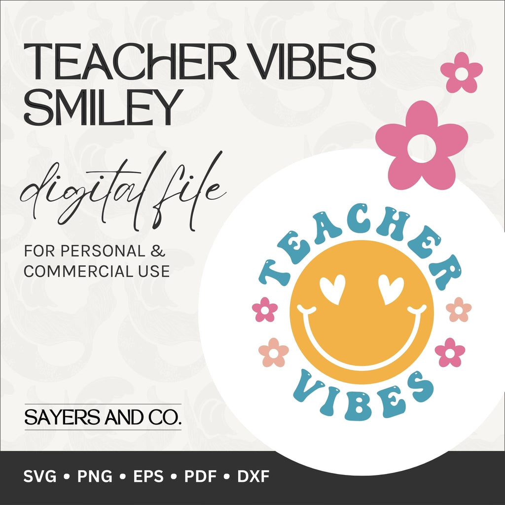 Teacher Vibes Smiley Digital Files (SVG / PNG / EPS / PDF / DXF) | Sayers & Co.