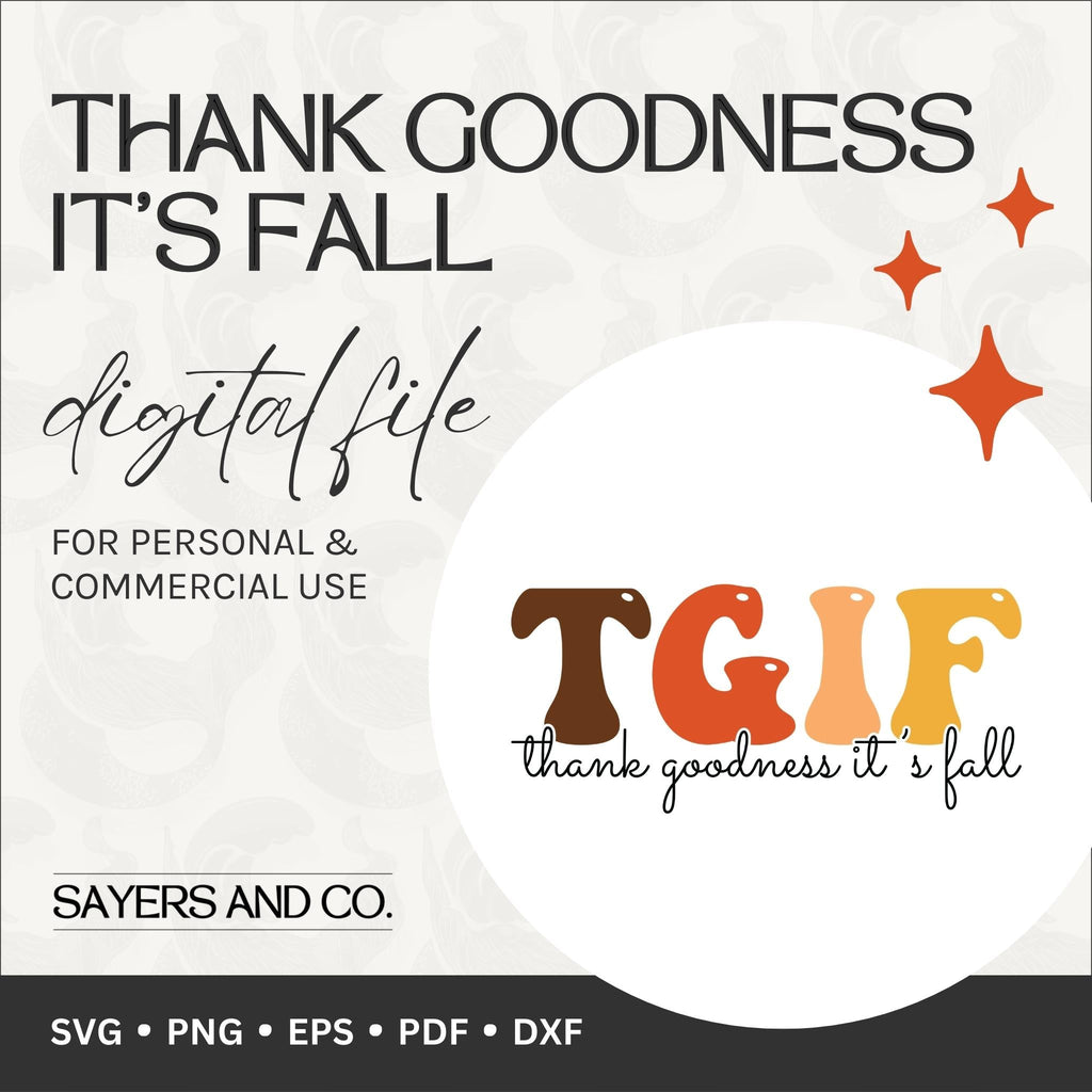 Thank Goodness It's Fall Digital Files (SVG / PNG / EPS / PDF / DXF) | Sayers & Co.