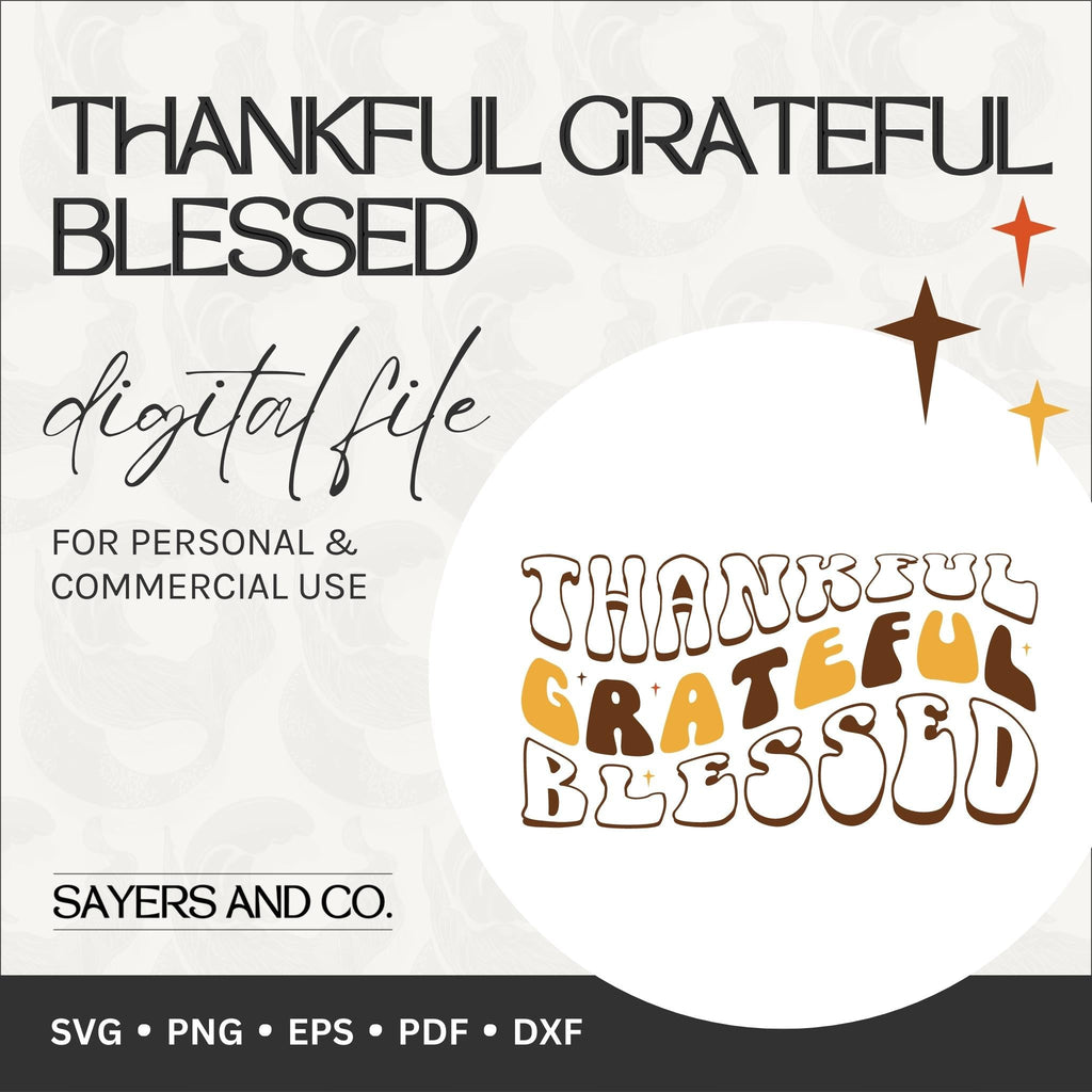 Thankful Grateful Blessed Digital Files (SVG / PNG / EPS / PDF / DXF) | Sayers & Co.