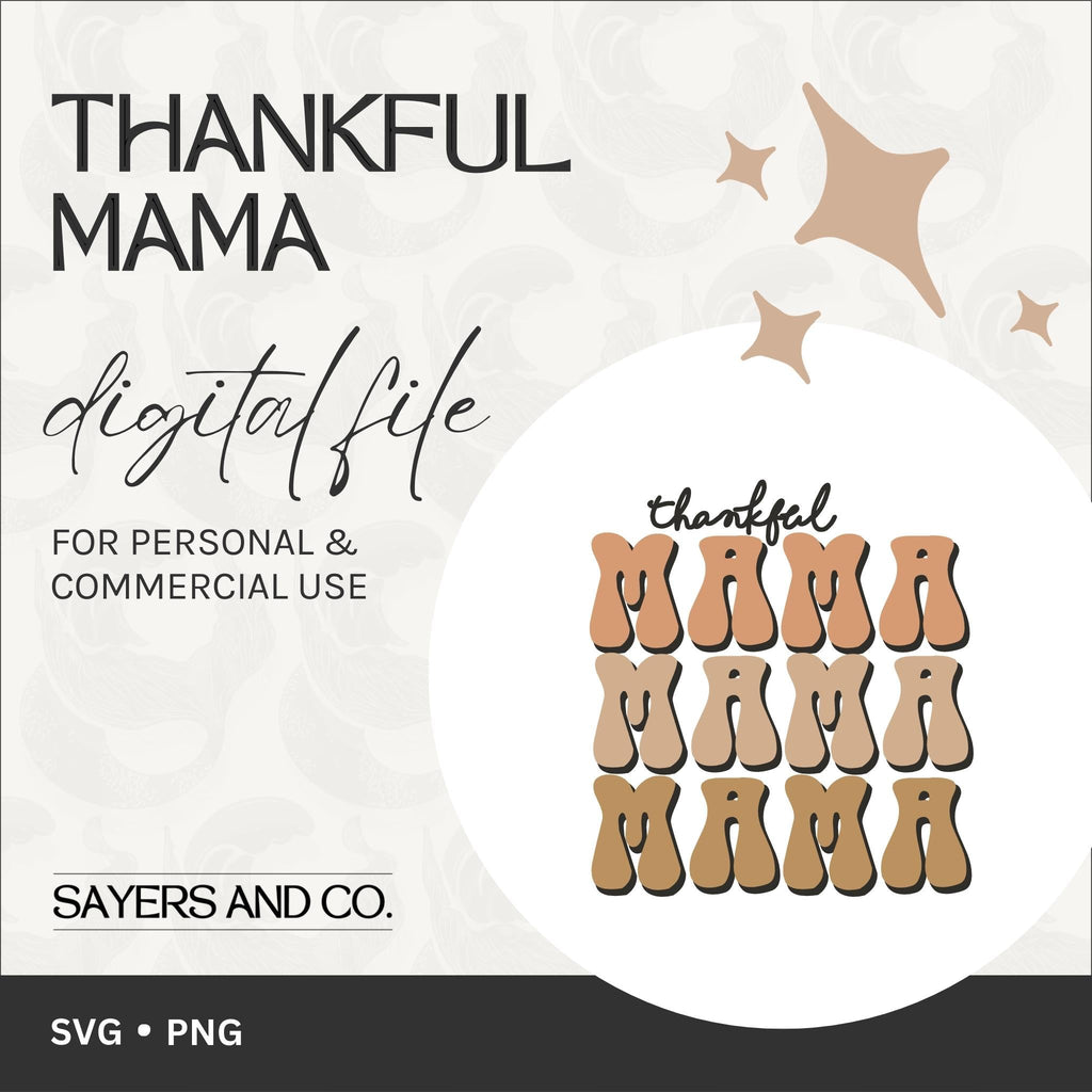 Thankful Mama Digital Files (SVG / PNG) | Sayers & Co.