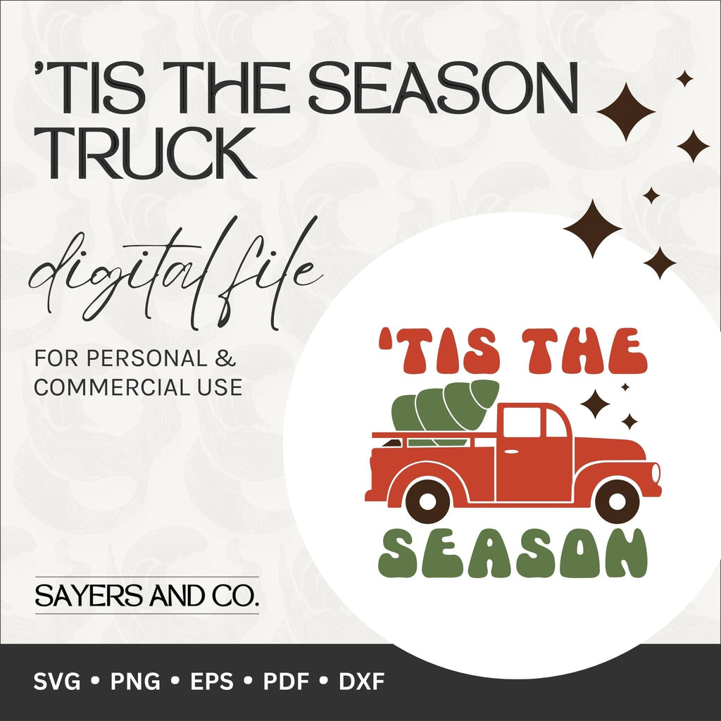 Tis The Season Truck Digital Files (SVG / PNG / EPS / PDF / DXF) | Sayers & Co.