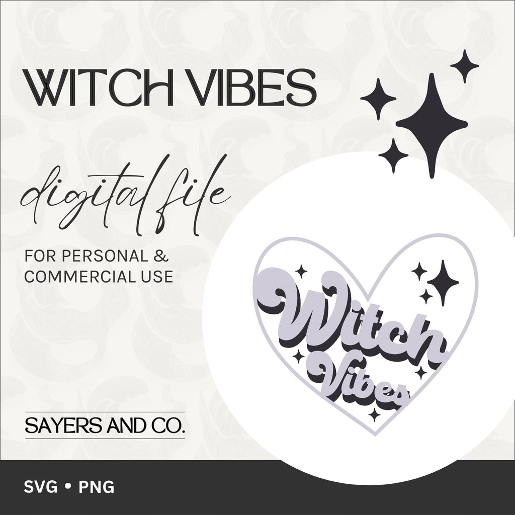 Witch Vibes Digital Files (SVG / PNG) | Sayers & Co.